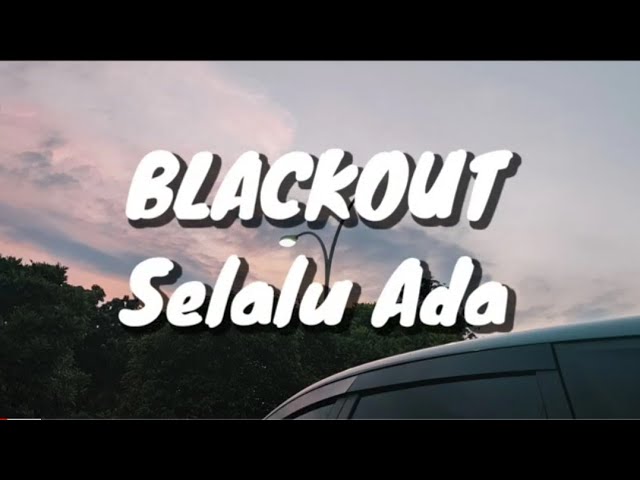 Blackout - Selalu Ada (Lirik) class=