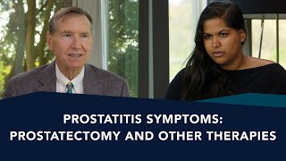 Prostatitis Treatments?: Prostatectomy and Other Therapies | Ask a Prostate Expert, Mark Scholz, MD