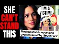 Fake Victim Meghan Markle FURIOUS Over South Park Mocking Her! | Harry &amp; Meghan Want To SUE