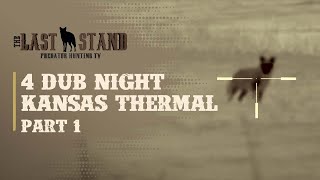 4 Dub Night - Thermal Coyote Hunting in Kansas | The Last Stand S4:E7