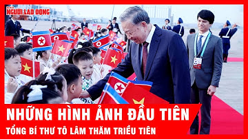 Những hình ảnh đầu tiên của Tổng Bí thư Tô Lâm tại Triều Tiên | Tin tức