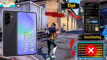 Samsung Galaxy A36 Full Free Fire Sensitivity+Dpi+Headshot Settings