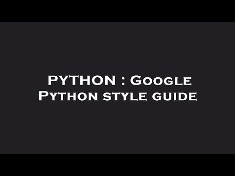 PYTHON : Google Python style guide