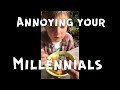 Annoying your Millennials I