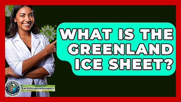 What Is The Greenland Ice Sheet? - Earth Science Answers