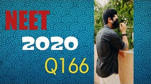 NEET 2020 Solutions | Q166 | Jai Oberoi