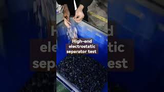 High-end electrostatic separator test video,material:ABS,PS,PP