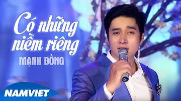 Có Những Niềm Riêng - Mạnh Đồng
