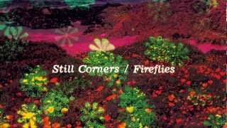 Still Corners - Fireflies