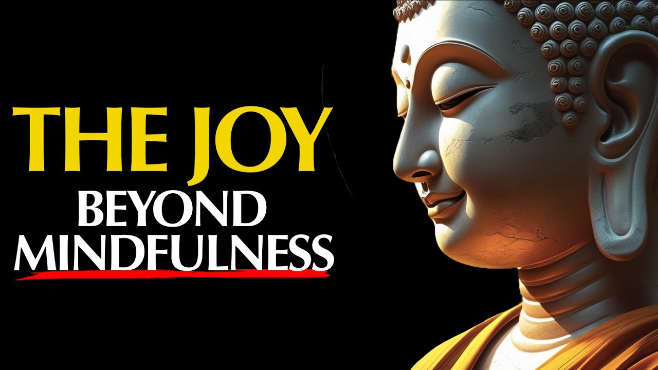 Beyond Mindfulness: How to Find True Joy in Everyday Life | Buddhist ...