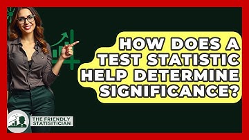 How Does A Test Statistic Help Determine Significance? - The Friendly Statistician