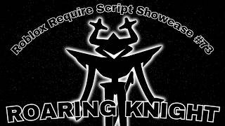 Roblox Require Script Showcase #73 | Roaring Knight