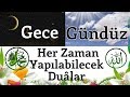 Gece Gündüz Yapılabilecek  Dualar-Allah Kabul Eylesin