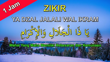 ZIKIR : Ya Dzal Jalali Wal Ikram ( 1 Jam ) يَا ذَا الْجَلَالِ وَالْإِكْرَامِ