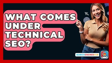 What Comes Under Technical SEO? - SearchEnginesHub.com