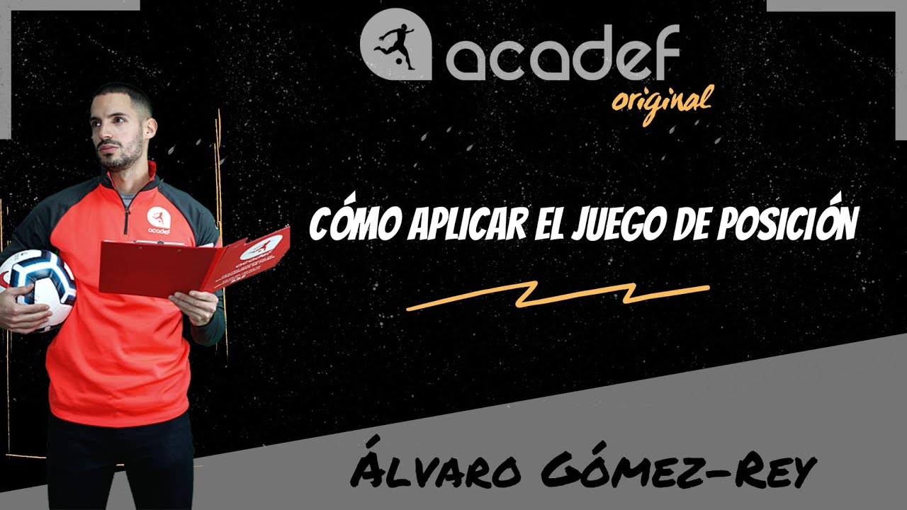 CÓMO APLICAR EL JUEGO DE POSICIÓN - ACADEF ORIGINAL