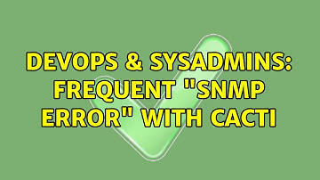 DevOps & SysAdmins: frequent "SNMP error" with Cacti (2 Solutions!!)