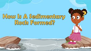 How Is A Sedimentary Rock Formed? | Geology For Kids | Types of Rocks | Facts For Kids