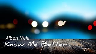 Albert Vishi - Know Me Better (Lyrics Video)