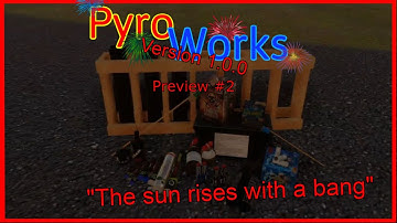 Pyroworks Version 1.0.0 Preview #2 [The sun rises with a bang!]
