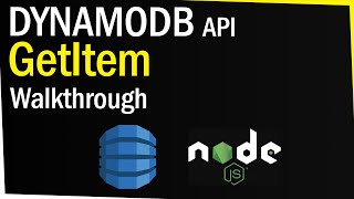 DynamoDB GetItem API Walkthrough (NodeJS)
