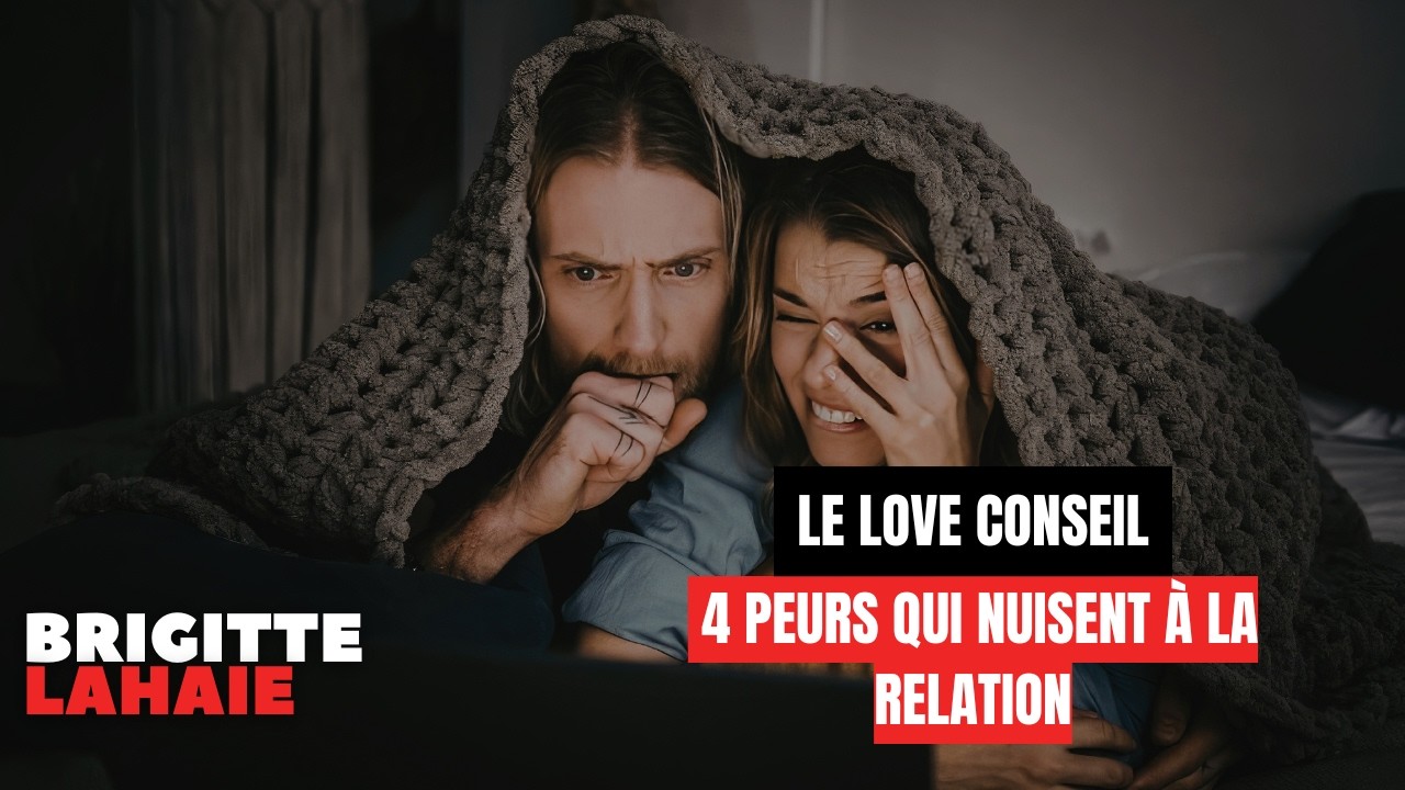 4 peurs qui nuisent à la relation