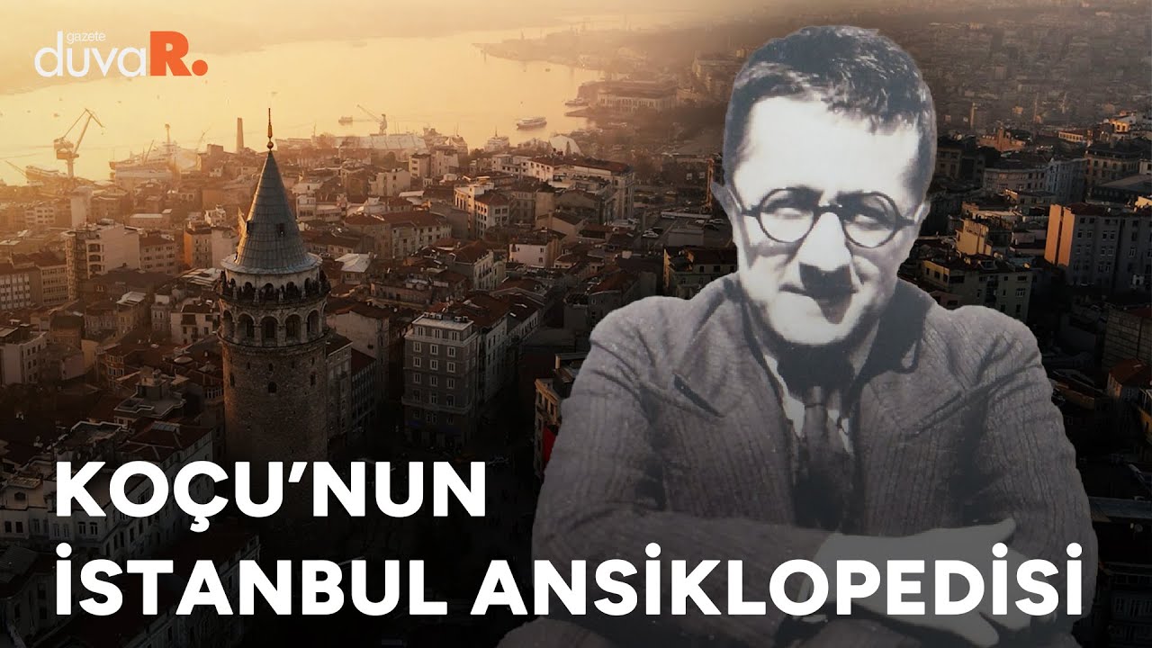 'Başka Kayda Rastlanmadı': Reşat Ekrem Koçu'nun İstanbul'u