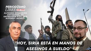 'HOY, SIRIA ESTÁ EN MANOS DE ASESINOS A SUELDO' 'HOY, SIRIA ESTÁ EN MANOS DE ASESINOS A SUELDO'
