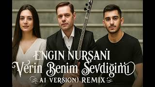Engin Nurşani - Verin Benim Sevdiğimi (Ai Version) Remix2025|