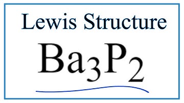 How to Draw the Lewis Dot Structure for Ba3P2: Barium phosphide