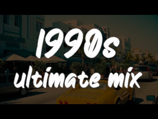 1990s throwback mix ~nostalgia playlist class=