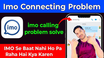 Imo Per Call Nahin Lag Raha Hai | Imo Se Baat Nahi Ho Raha Hai | imo call connecting problem solve