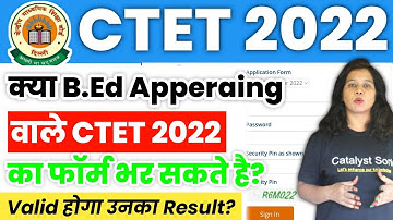 क्या B.Ed Appearing वाले CTET 2022 का फॉर्म भर सकते है? CTET Form Fill Up 2022 | Catalyst soni