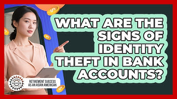 What Are The Signs Of Identity Theft In Bank Accounts?
