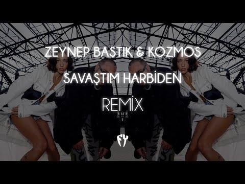Zeynep Bastık & Kozmos - Savaştım Harbiden ( Fatih Yılmaz Remix )