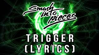 Smash Into Pieces - Trigger (Lyrics)