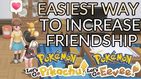 Easiest way of increasing friendship Pokémon Let