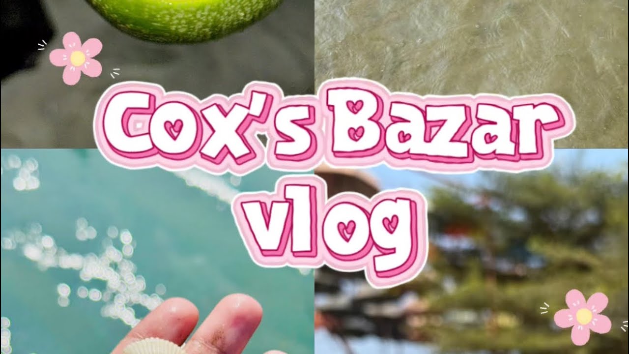 Cox’s Bazar Vlog🌊🐚✈️ 