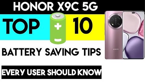 Honor x9c 5G Top 10+ battery saving tips Your Phone Will Thank Watch Saudi Arabia 2025