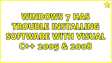 Windows 7 has trouble installing software with Visual C++ 2005 & 2008 (2 Solutions!!)