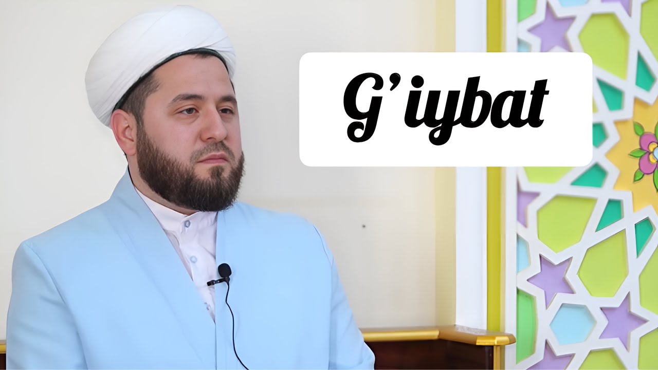 G’iybat haqida Temurxon domla Atoyev Navoiy viloyati bosh imom-xatibi 