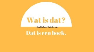 Learn Dutch - Questions - Who is this and What's that - Lesson 5