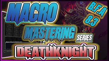(WoW 8.3) ULTIMATE! Making & Mastering Death Knight Macros