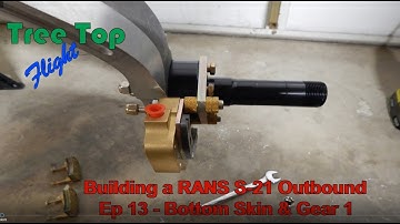 Building a RANS S21 Outbound EP 13 Bottom Skin & Gear 1