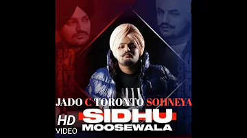 JADO C TORONTO SOHNEYA HD VIDEO SONG | SIDHU MOOSE WALA | JADO C TORONTO TERIYAN TARIKAN