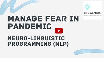 Manage Fear in Pandemic Using Neuro-Linguistic Programming (NLP) SIX STEP REFRAME TECHNQIUE