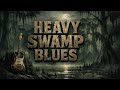 Heavy Swamp Blues | Dark Bayou Groove | Raw Slide Guitar & Deep Vocals