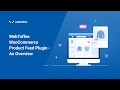 Webtoffee woocommerce product feed plugin  an overview