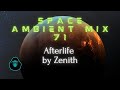 Space Ambient Mix 71 - Afterlife by Zenith