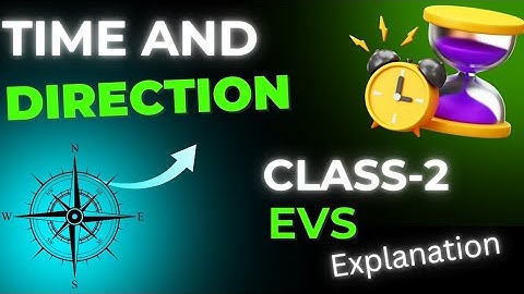 TIME AND DIRECTION | LESSON 18 | EVS | CLASS 2 | EXLAINED IN HINDI | CBSE-NCERT